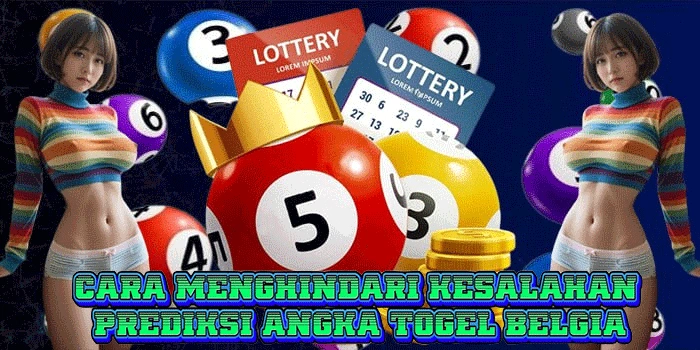 Cara Menghindari Kesalahan Prediksi Angka Togel Belgia Cara Menghindari Kesalahan Prediksi Angka Togel Belgia