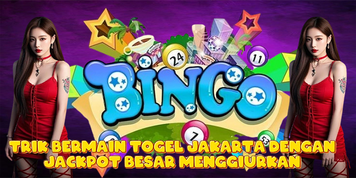 Trik Bermain Togel Jakarta Dengan Jackpot Besar Menggiurkan Trik Bermain Togel Jakarta Dengan Jackpot Besar Menggiurkan