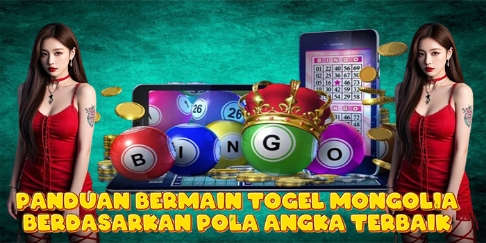 Panduan Bermain Togel Mongolia Berdasarkan Pola Angka Terbaik Panduan Bermain Togel Mongolia Berdasarkan Pola Angka Terbaik