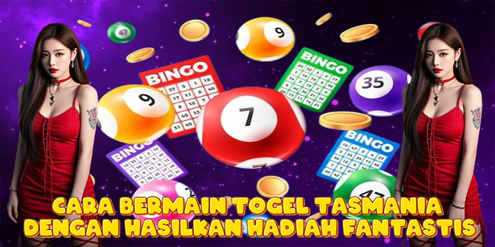 Cara Bermain Togel Tasmania Dengan Hasilkan Hadiah Fantastis Cara Bermain Togel Tasmania Dengan Hasilkan Hadiah Fantastis