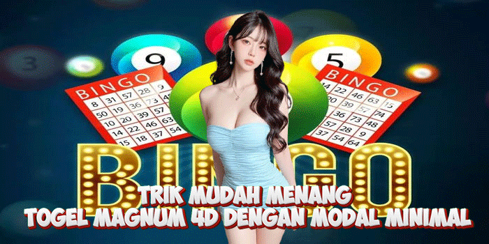 Trik Mudah Menang Togel Magnum 4D Dengan Modal Minimal Trik Mudah Menang Togel Magnum 4D Dengan Modal Minimal