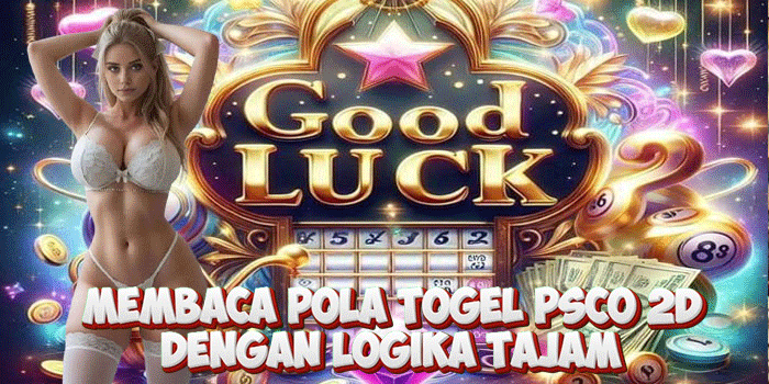 Membaca Pola Togel PSCO 2D Dengan Logika Tajam Membaca Pola Togel PSCO 2D Dengan Logika Tajam
